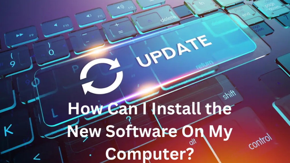 How Can I Install the New Software On My Computer